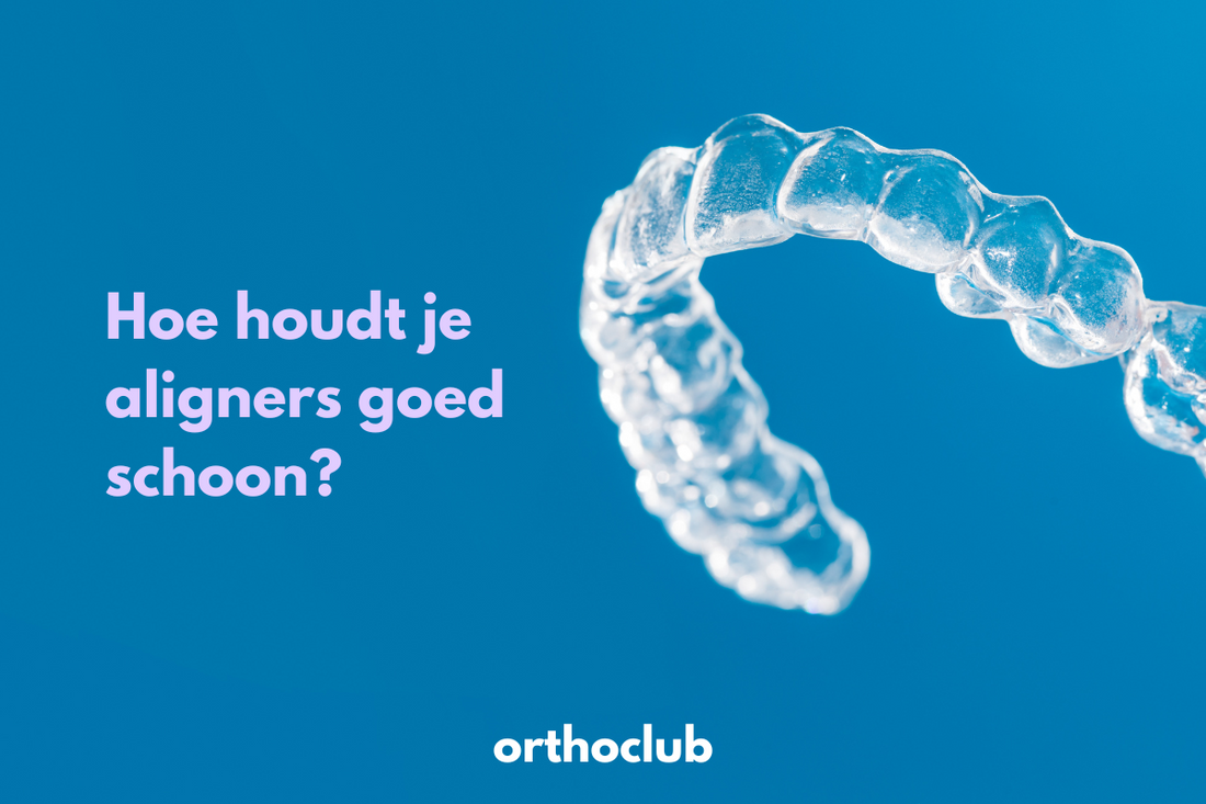 Hoe Houd Je Aligners Goed Schoon?